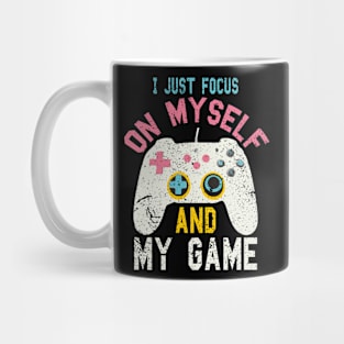 I just focus on myself and my game funny game Mug